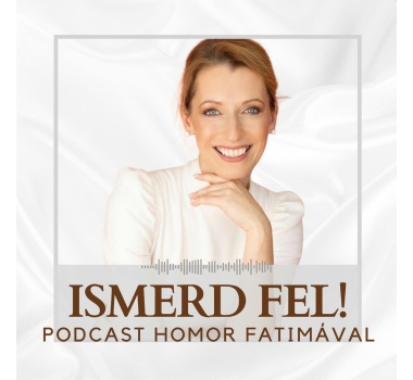 Ismerd fel! Podcast Homor Fatimával